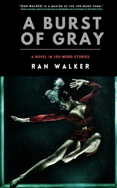 Cover for Ran Walker · A Burst of Gray: A Novel in 100-Word Stories (Paperback Book) (2021)