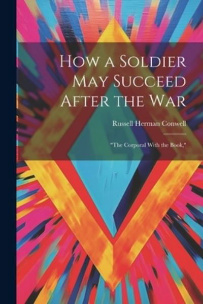 Cover for Russell Herman Conwell · How a Soldier May Succeed after the War (Book) (2023)