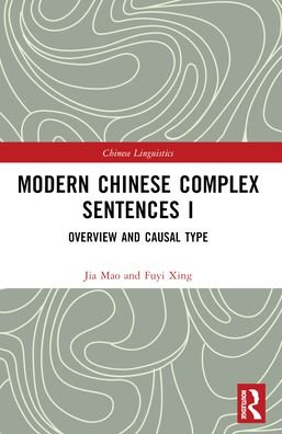 Cover for Fuyi, XING (Professor, School of Foreign Languages, CCNU, China) · Modern Chinese Complex Sentences I: Overview and Causal Type - Chinese Linguistics (Taschenbuch) (2024)