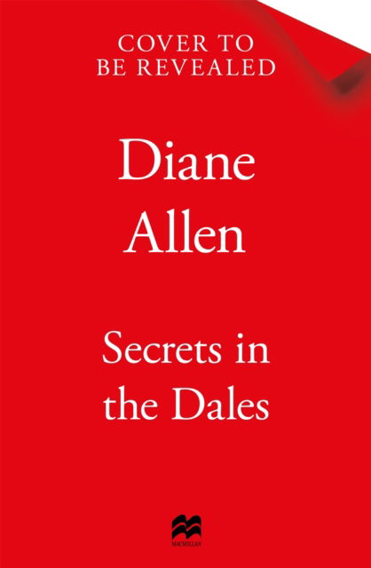 Secrets in the Dales: A Heartfelt Novel about Family, Love and Loyalty in the Second World War - Diane Allen - Books - Pan Macmillan - 9781035050253 - July 3, 2025