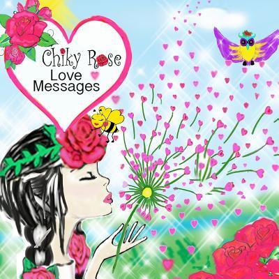 Cover for Maggie Bermudez · Chiky Rose : Love Messages (Paperback Book) (2019)