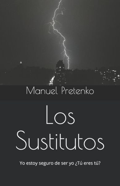 Cover for Manuel a Pretenko · Los Sustitutos: Yo estoy seguro de ser yo, pero ?Tu eres tu? - Los Sustitutos (Paperback Book) (2019)