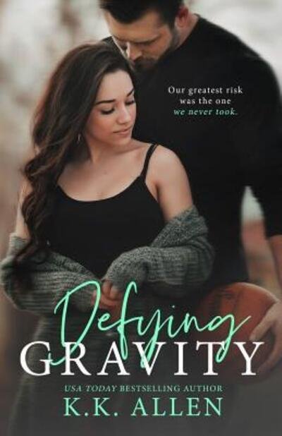 Cover for K K Allen · Defying Gravity (a Romance Novel) - Gravity (Pocketbok) (2019)