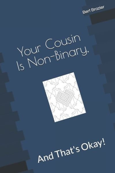 Cover for Bert Brazier · Your Cousin Is Non-Binary, And That?s Okay! (Paperback Book) (2019)