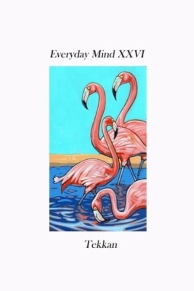 Cover for Tekkan · Everyday Mind XXVI (Paperback Bog) (2022)
