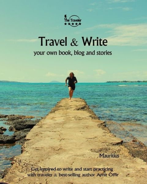 Cover for Amit Offir · Travel &amp; Write Your Own Book - Mauritius : Get inspired to write your own book while traveling in Mauritius (Paperback Bog) (2019)