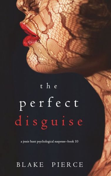 Cover for Blake Pierce · The Perfect Disguise (A Jessie Hunt Psychological Suspense Thriller-Book Ten) (Hardcover Book) (2021)