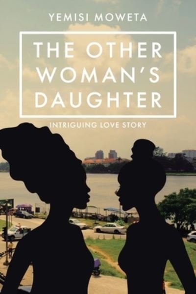 Cover for Yemisi Moweta · Other Woman's Daughter (Book) (2022)