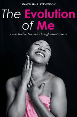 Evolution of Me - Anastasia R. Stevenson - Books - Christian Faith Publishing - 9781098082253 - March 22, 2021