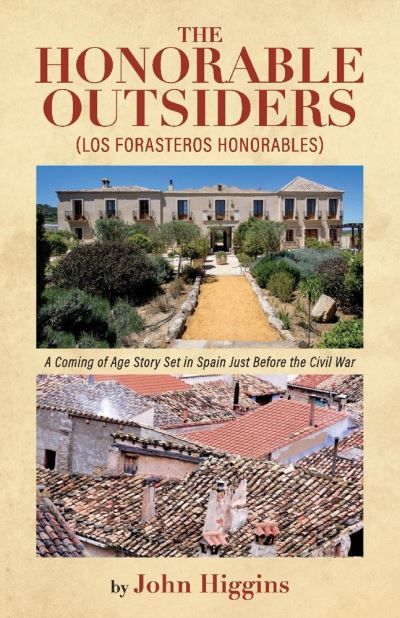 Cover for John Higgins · The Honorable Outsiders: A Coming of Age Story Set in Spain Just Before the Civil War (Paperback Book) (2020)