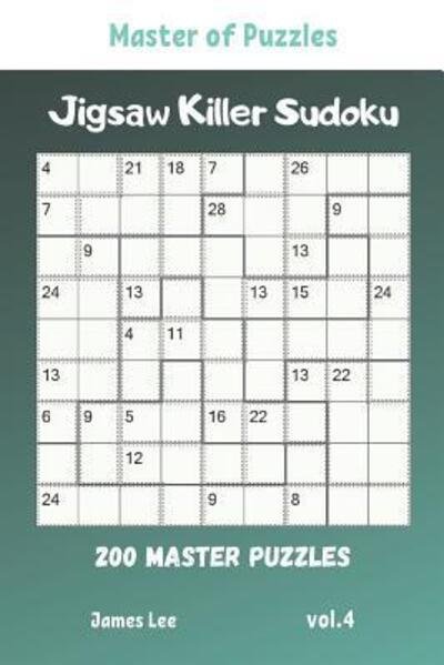 Master of Puzzles - Jigsaw Killer Sudoku 200 Master Puzzles vol.4 - James Lee - Bøger - Independently Published - 9781099098253 - 17. maj 2019