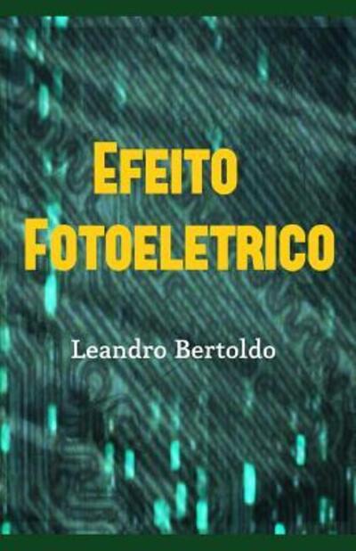 Cover for Leandro Bertoldo · Efeito Fotoelétrico (Paperback Book) (2019)