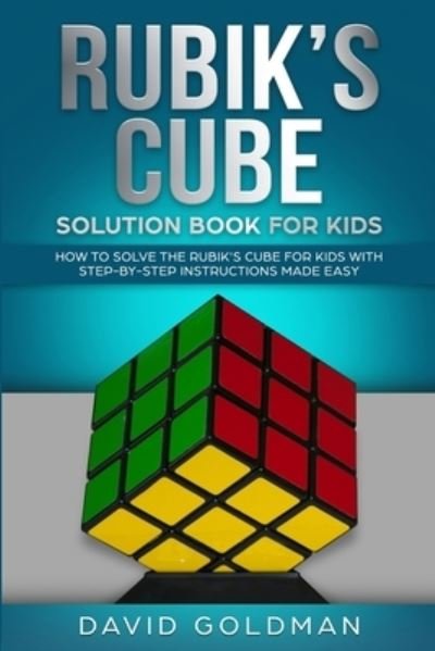 Rubiks Cube Solution Book For Kids - David Goldman - Libros - Independently Published - 9781099986253 - 27 de mayo de 2019
