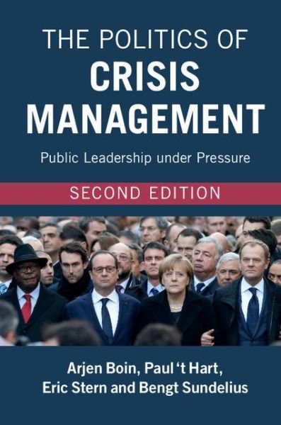 Cover for Boin, Arjen (Universiteit Leiden) · The Politics of Crisis Management: Public Leadership under Pressure (Paperback Book) [2 Revised edition] (2016)