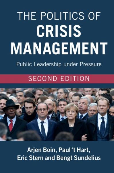 Cover for Boin, Arjen (Universiteit Leiden) · The Politics of Crisis Management: Public Leadership under Pressure (Paperback Bog) [2 Revised edition] (2016)