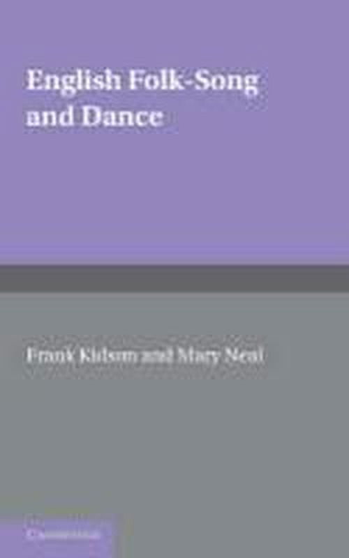 English Folk-Song and Dance - Frank Kidson - Books - Cambridge University Press - 9781107698253 - January 12, 2012