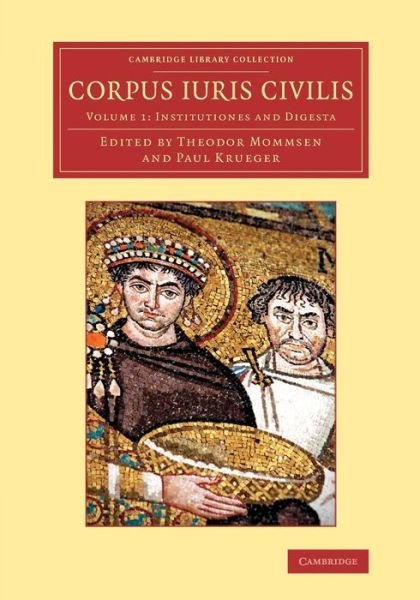Cover for Theodor Mommsen · Corpus iuris civilis - Cambridge Library Collection - Classics (Paperback Book) (2014)