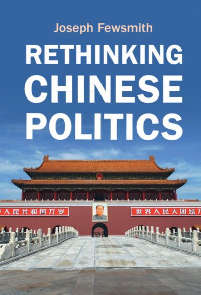 Cover for Fewsmith, Joseph (Boston University) · Rethinking Chinese Politics (Hardcover Book) (2021)