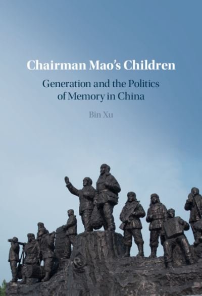 Cover for Xu, Bin (Emory University, Atlanta) · Chairman Mao's Children: Generation and the Politics of Memory in China (Hardcover bog) (2021)