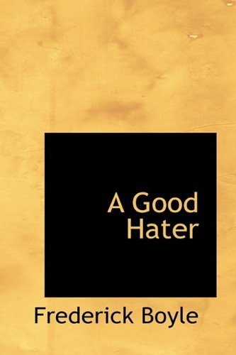 Cover for Frederick Boyle · A Good Hater (Innbunden bok) (2009)