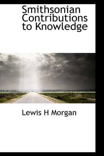 Cover for Lewis H Morgan · Smithsonian Contributions to Knowledge (Hardcover Book) (2009)