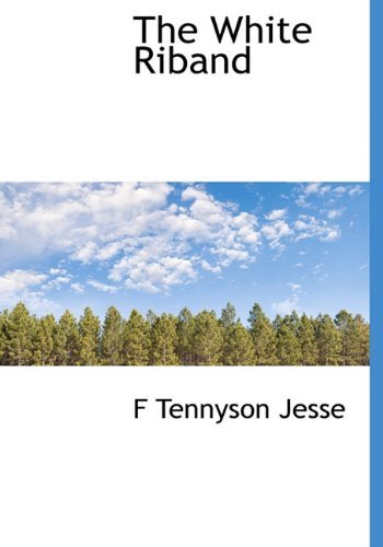 Cover for F Tennyson Jesse · The White Riband (Hardcover Book) (2010)