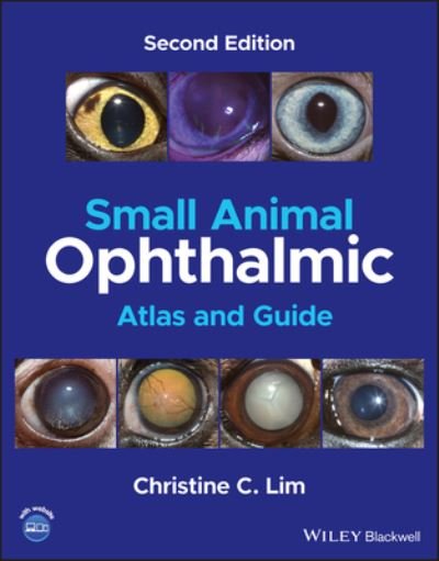 Cover for Lim, Christine C. (University of Minnesota College of Veterinary Medicine; Ontario Veterinary College; Atlantic Veterinary College; University of California – Davis) · Small Animal Ophthalmic Atlas and Guide (Hardcover bog) (2022)