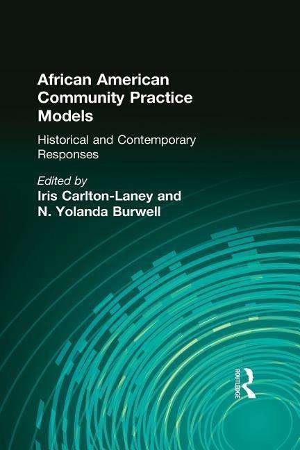 Cover for Iris Carlton-Laney · African American Community Practice Models: Historical and Contemporary Responses (Paperback Bog) (2016)