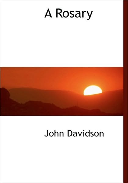 Cover for John Davidson · A Rosary (Hardcover Book) (2010)