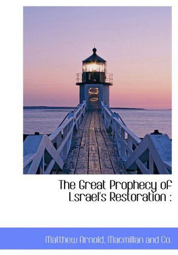 Cover for Matthew Arnold · The Great Prophecy of Lsrael's Restoration (Hardcover Book) (2010)