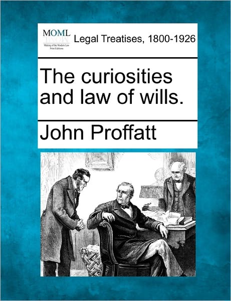 Cover for John Proffatt · The Curiosities and Law of Wills. (Paperback Bog) (2010)
