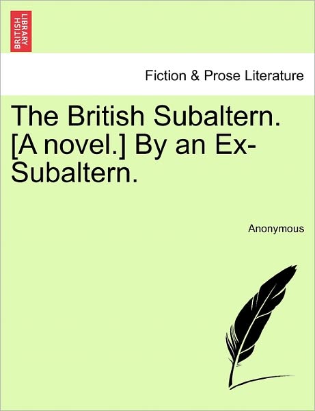 Cover for Anonymous · The British Subaltern. [a Novel.] by an Ex-subaltern. (Paperback Bog) (2011)
