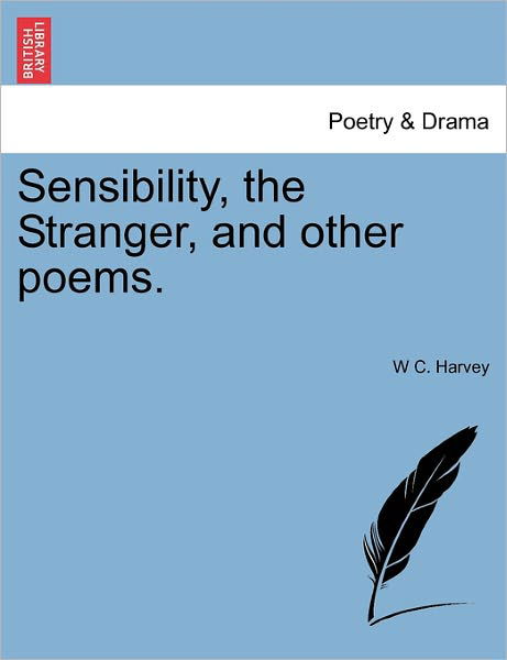 Cover for W C Harvey · Sensibility, the Stranger, and Other Poems. (Paperback Bog) (2011)