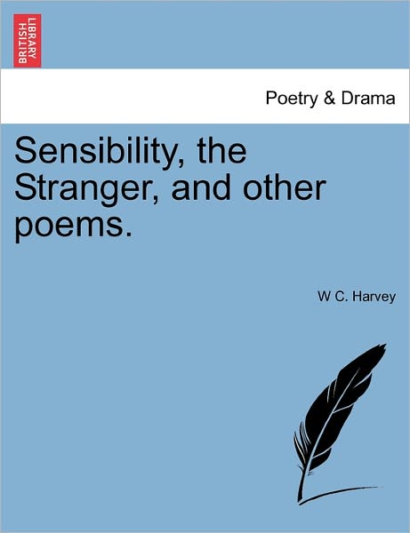 Cover for W C Harvey · Sensibility, the Stranger, and Other Poems. (Paperback Book) (2011)