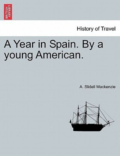 Cover for A Slidell Mackenzie · A Year in Spain. by a Young American. (Paperback Book) (2011)