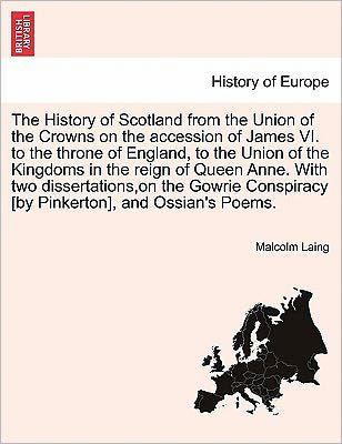 Cover for Malcolm Laing · The History of Scotland from the Union of the Crowns on the Accession of James VI. to the Throne of England, to the Union of the Kingdoms in the Reign of Queen Anne. Vol. IV. the Second Edition, Corrected. (Paperback Book) (2011)