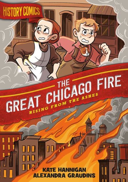 Cover for Kate Hannigan · History Comics: The Great Chicago Fire: Rising From the Ashes - History Comics (Hardcover Book) (2020)