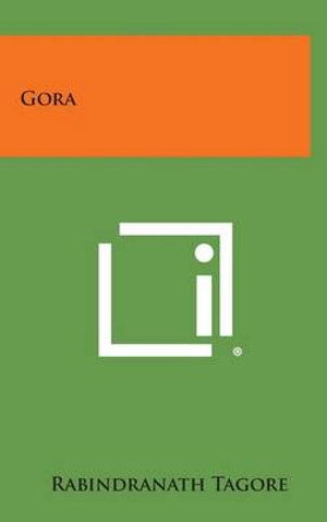 Gora - Rabindranath Tagore - Books - Literary Licensing, LLC - 9781258868253 - October 27, 2013