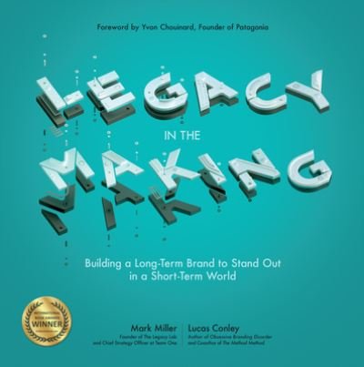 Cover for Mark Miller · Legacy in the Making: Building a Long-Term Brand to Stand Out in a Short-Term World (Paperback Book) (2022)