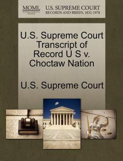 Cover for U S Supreme Court · U.s. Supreme Court Transcript of Record U S V. Choctaw Nation (Paperback Book) (2011)