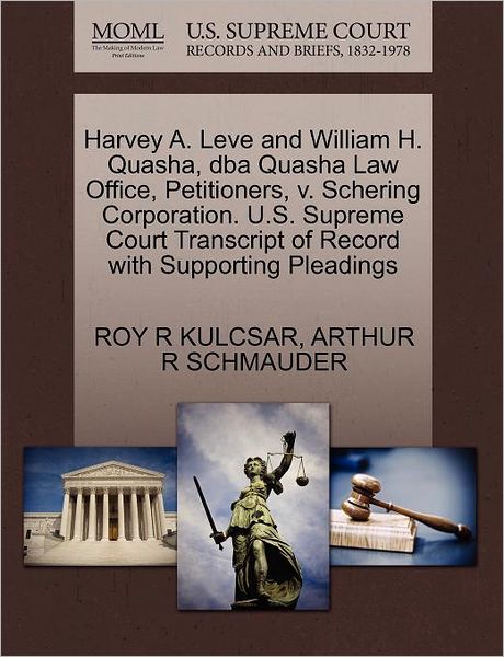 Cover for Roy R Kulcsar · Harvey A. Leve and William H. Quasha, Dba Quasha Law Office, Petitioners, V. Schering Corporation. U.s. Supreme Court Transcript of Record with Suppor (Paperback Book) (2011)