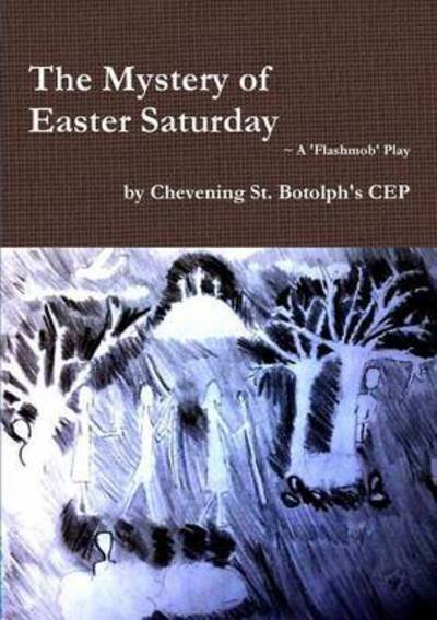 The Mystery of Easter Saturday - St Botolph\'s Cep Chevening - Bøker - Lulu.com - 9781326264253 - 2. mai 2015