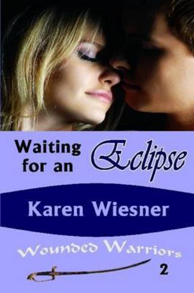 Cover for Karen Wiesner · Waiting for an Eclipse, Book 2 of the Wounded Warriors Series (Paperback Book) (2015)