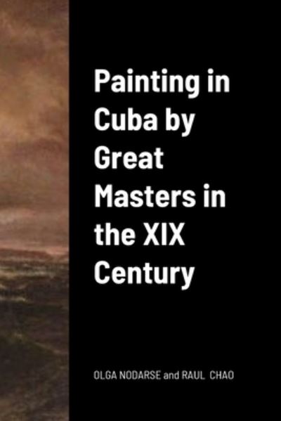 Cover for Olga Isabel Nodarse · Painting in Cuba by Great Masters in the XIX Century (Book) (2023)