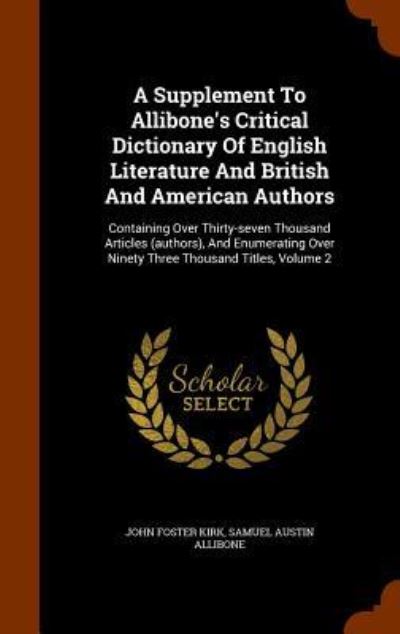 Cover for John Foster Kirk · A Supplement to Allibone's Critical Dictionary of English Literature and British and American Authors (Hardcover Book) (2015)