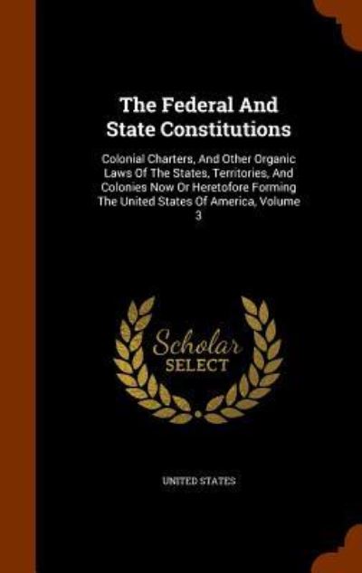 The Federal and State Constitutions - United States - Bücher - Arkose Press - 9781344901253 - 19. Oktober 2015