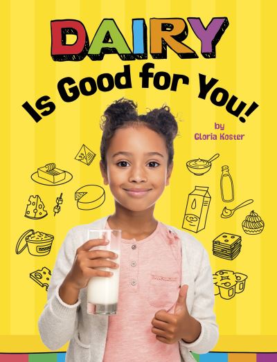 Cover for Gloria Koster · Dairy Is Good for You! - Healthy Foods (Taschenbuch) (2024)