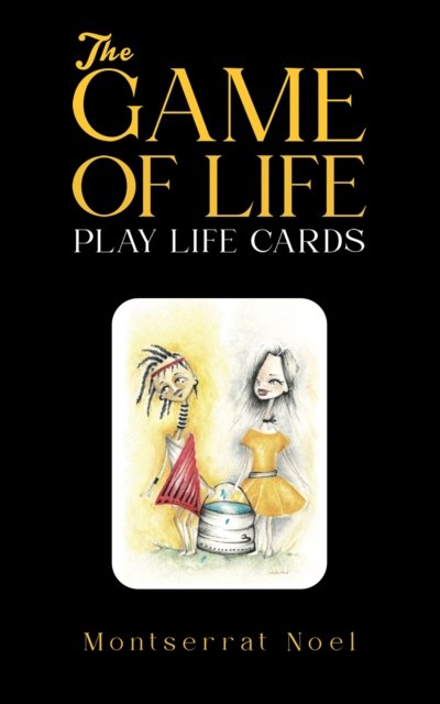 The Game of Life – Play Life Cards - Montserrat Noel - Bøker - Austin Macauley Publishers - 9781398474253 - 26. april 2024