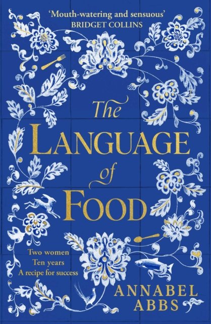 Cover for Annabel Abbs · The Language of Food: The International Bestseller - &quot;Mouth-watering and sensuous, a real feast for the imagination&quot; BRIDGET COLLINS (Paperback Bog) (2023)