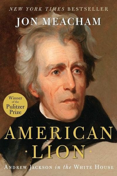 Cover for Jon Meacham · American Lion: Andrew Jackson in the White House (Hardcover bog) (2008)